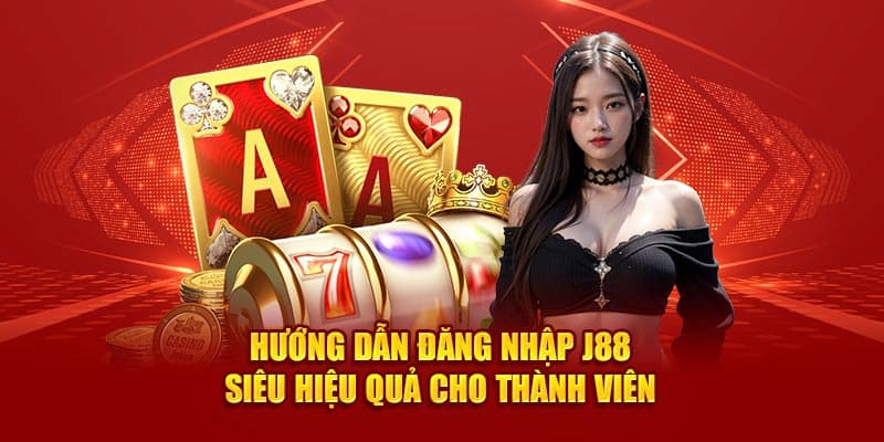 Hướng dẫn đăng nhập J88 chỉ trong chốc lát