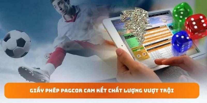 Giấy phép PAGCOR cam kết chất lượng vượt trội