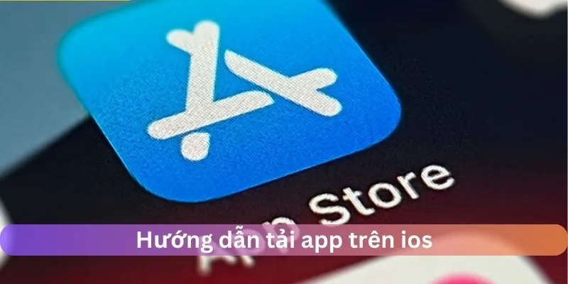 Hướng dẫn tải trên ios